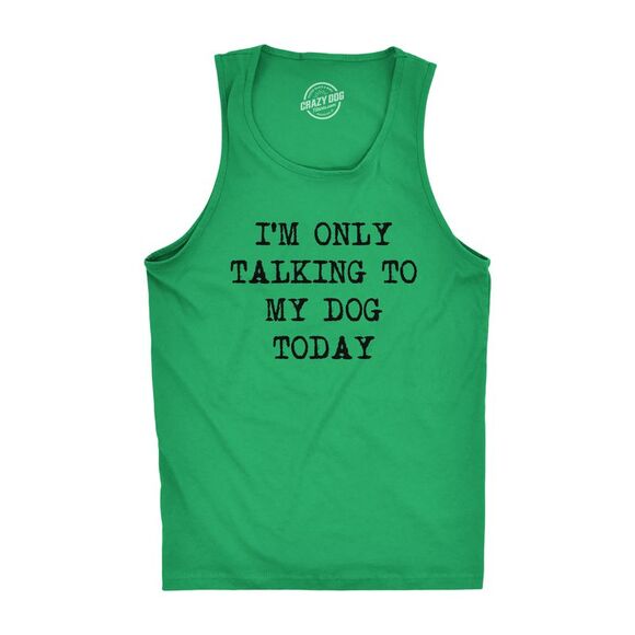 Mens Fitness Tank I'm Only Talking to My Dog Today Tanktop Funny Pet Puppy Lover - Picture 1 of 3